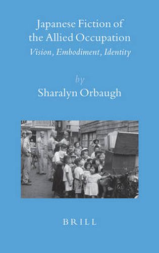 Cover image for Japanese Fiction of the Allied Occupation: Vision, Embodiment, Identity