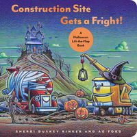 Cover image for Construction Site Gets a Fright!: A Halloween Lift-the-Flap Book