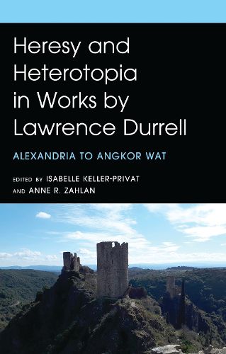 Cover image for Heresy and Heterotopia in Works by Lawrence Durrell