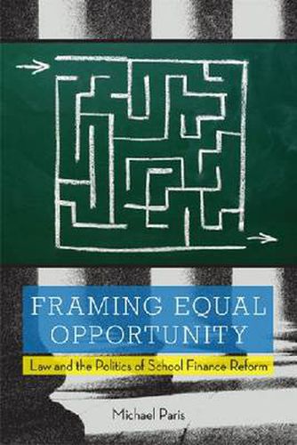 Cover image for Framing Equal Opportunity: Law and the Politics of School Finance Reform