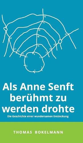 Cover image for Als Anne Senft beruhmt zu werden drohte: Die Geschichte einer wundersamen Entdeckung