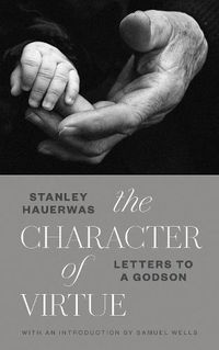 Cover image for Character of Virtue: Letters to a Godson