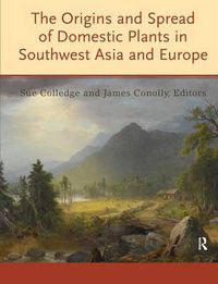 Cover image for The Origins and Spread of Domestic Plants in Southwest Asia and Europe