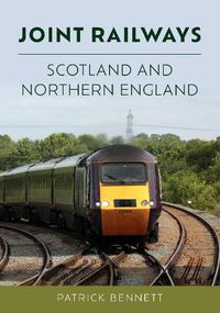 Cover image for Joint Railways: Scotland and Northern England