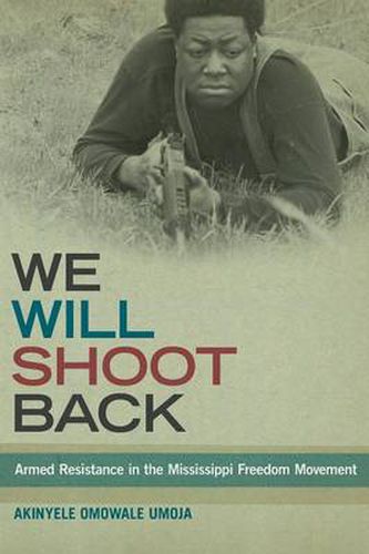 Cover image for We Will Shoot Back: Armed Resistance in the Mississippi Freedom Movement