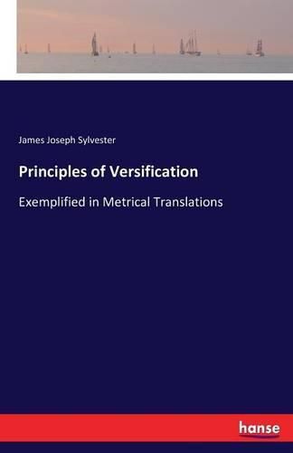 Cover image for Principles of Versification: Exemplified in Metrical Translations