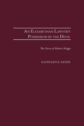 An Elizabethan Lawyer's Possession by the Devil: The Story of Robert Brigges