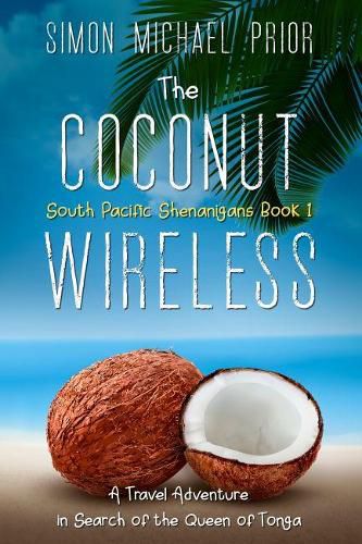 The Coconut Wireless: A Travel Adventure in Search of the Queen of Tonga