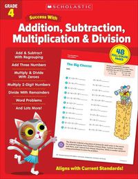 Cover image for Scholastic Success with Addition, Subtraction, Multiplication & Division Grade 4