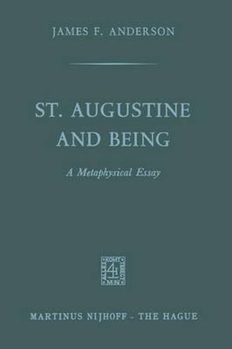 St. Augustine and being: A Metaphysical Essay