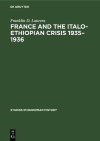 Cover image for France and the Italo-Ethiopian crisis 1935-1936