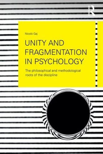 Cover image for Unity and Fragmentation in Psychology: The Philosophical and Methodological Roots of the Discipline