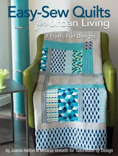 Cover image for Easy-Sew Quilts for Urban Living: 9 Fresh, Fun Designs