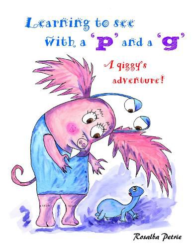 Cover image for Learning to see with a 'p' and a 'g': a qiggy's adventure!