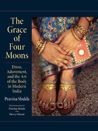 Cover image for The Grace of Four Moons: Dress, Adornment, and the Art of the Body in Modern India