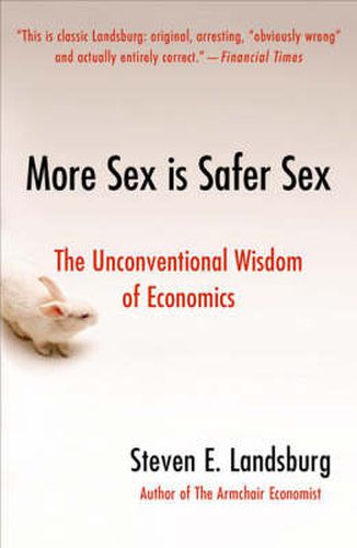 Cover image for More Sex Is Safer Sex: The Unconventional Wisdom Of Economics