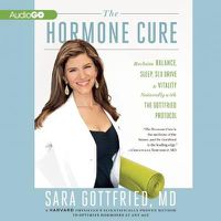 Cover image for The Hormone Cure: Reclaim Balance, Sleep, Sex Drive, and Vitality Naturally with the Gottfried Protocol