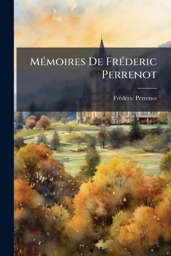 Cover image for Memoires De Frederic Perrenot