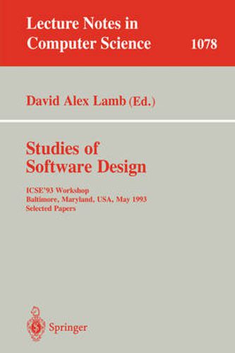 Studies of Software Design: ICSE'93 Workshop, Baltimore, Maryland, USA, May (17-18), 1993. Selected Papers