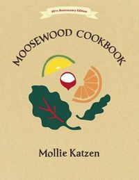 Cover image for The Moosewood Cookbook: 40th Anniversary Edition