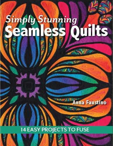 Cover image for Simply Stunning Seamless Quilts: 14 Easy Projects to Fuse