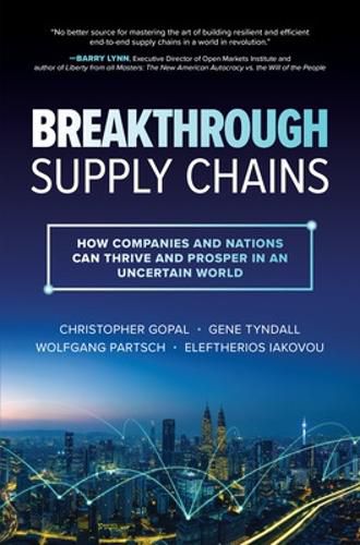 Cover image for Breakthrough Supply Chains: How Companies and Nations Can Thrive and Prosper in an Uncertain World