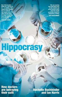 Cover image for Hippocrasy: How Doctors are Betraying Their Oath
