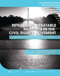 Cover image for Rethinking Debatable Moments in the Civil Rights Movement: Learning for the Present Moment