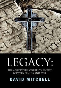 Cover image for Legacy: The Apocryphal Correspondence between Seneca and Paul