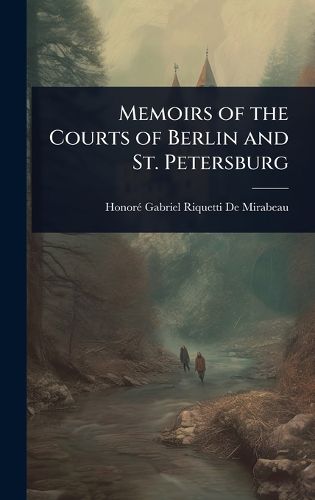 Cover image for Memoirs of the Courts of Berlin and St. Petersburg