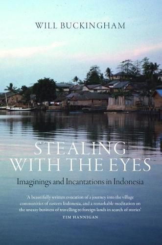 Stealing with the Eyes: Imaginings and Incantations in Indonesia