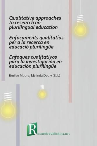 Cover image for Qualitative Approaches to Research on Plurilingual Education / Enfocaments Qualitatius per a la Recerca en Educacio Plurilingue / Enfoques Cualitativos para la Investigacion en Educacion Plurilingue