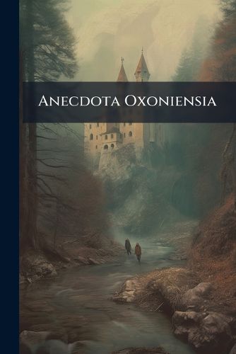 Cover image for Anecdota Oxoniensia