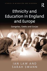 Cover image for Ethnicity and Education in England and Europe: Gangstas, Geeks and Gorjas