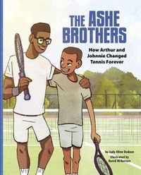 Cover image for The Ashe Brothers: How Arthur and Johnnie Changed Tennis Forever