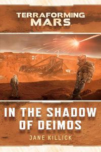 Cover image for In the Shadow of Deimos: A Terraforming Mars Novel