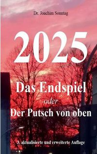 Cover image for 2025 - Das Endspiel: oder Der Putsch von oben