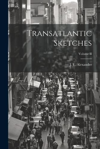 Cover image for Transatlantic Sketches; Volume II