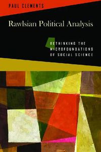 Cover image for Rawlsian Political Analysis: Rethinking the Microfoundations of Social Science