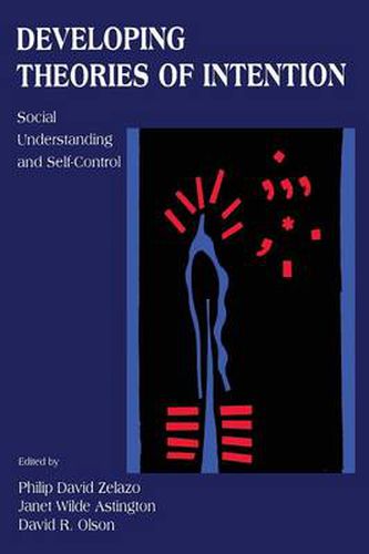 Cover image for Developing Theories of Intention: Social Understanding and Self-control