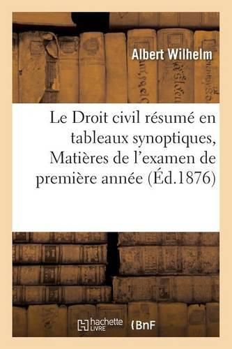 Cover image for Le Droit Civil Resume En Tableaux Synoptiques, Matieres de l'Examen de Premiere Annee