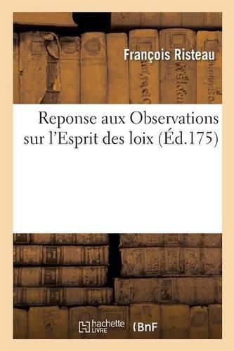 Cover image for Reponse Aux Observations Sur l'Esprit Des Loix