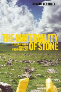 Cover image for The Materiality of Stone: Explorations in Landscape Phenomenology