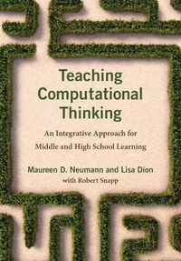 Cover image for Teaching Computational Thinking: An Integrative Approach for Middle and High School Learning