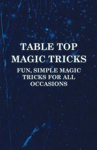 Cover image for Table Top Magic Tricks - Fun, Simple Magic Tricks For All Occasions