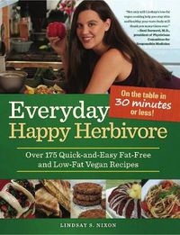 Cover image for Everyday Happy Herbivore: Over 175 Quick-and-Easy Fat-Free and Low-Fat Vegan Recipes