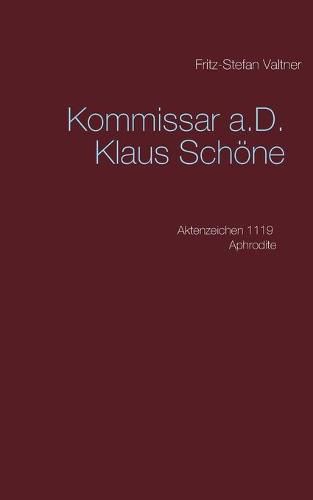 Cover image for Kommissar a.D. Klaus Schoene: Aktenzeichen 1119 Aphrodite