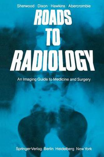 Cover image for Roads to Radiology: An Imaging Guide to Medicine and Surgery