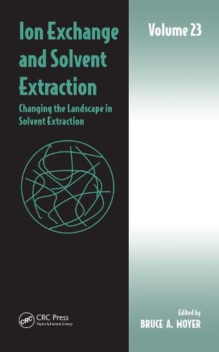 Cover image for Ion Exchange and Solvent Extraction: Volume 23, Changing the Landscape in Solvent Extraction