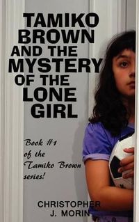 Cover image for Tamiko Brown and the Mystery of the Lone Girl